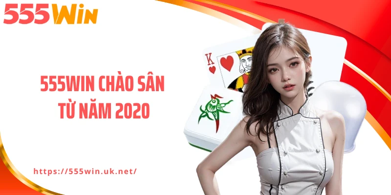 555WIN chào sân từ năm 2020