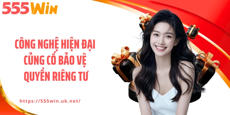 Công nghệ hiện đại củng cố bảo vệ quyền riêng tư