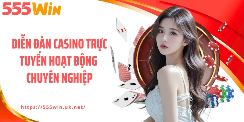 Diễn đàn casino trực tuyến hoạt động chuyên nghiệp