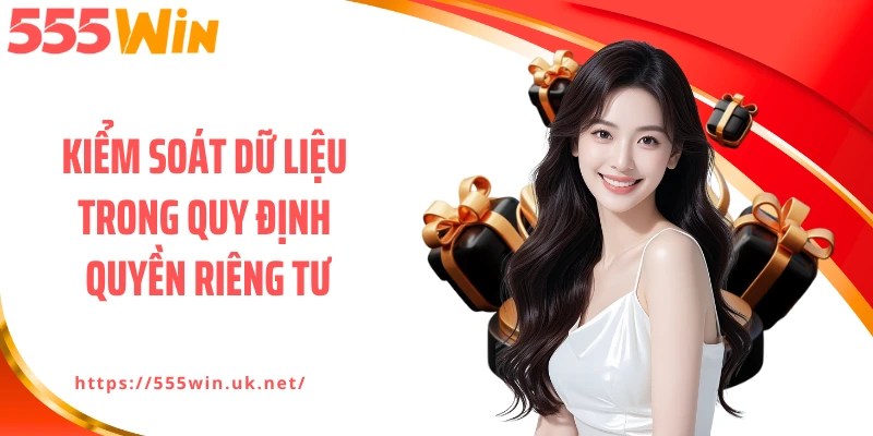 Kiểm soát dữ liệu trong quy định quyền riêng tư