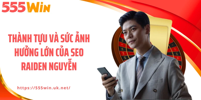 Thành tựu và sức ảnh hưởng lớn của Seo Raiden Nguyễn